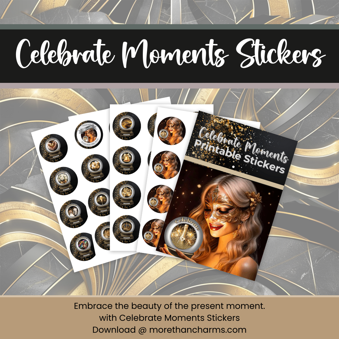 Celebrate Moments Printable Stickers More Than Charms Digital